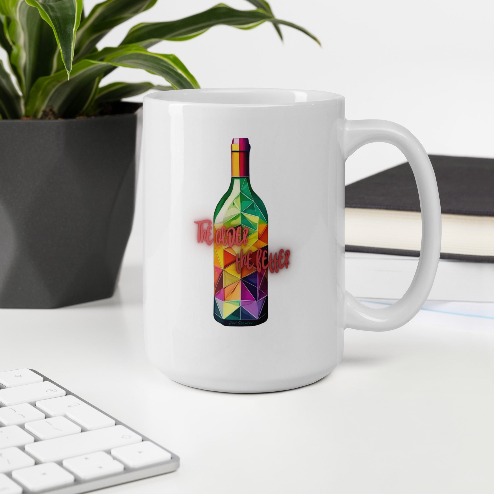 Just Like Wine - Mug - Incredible Men Apparel