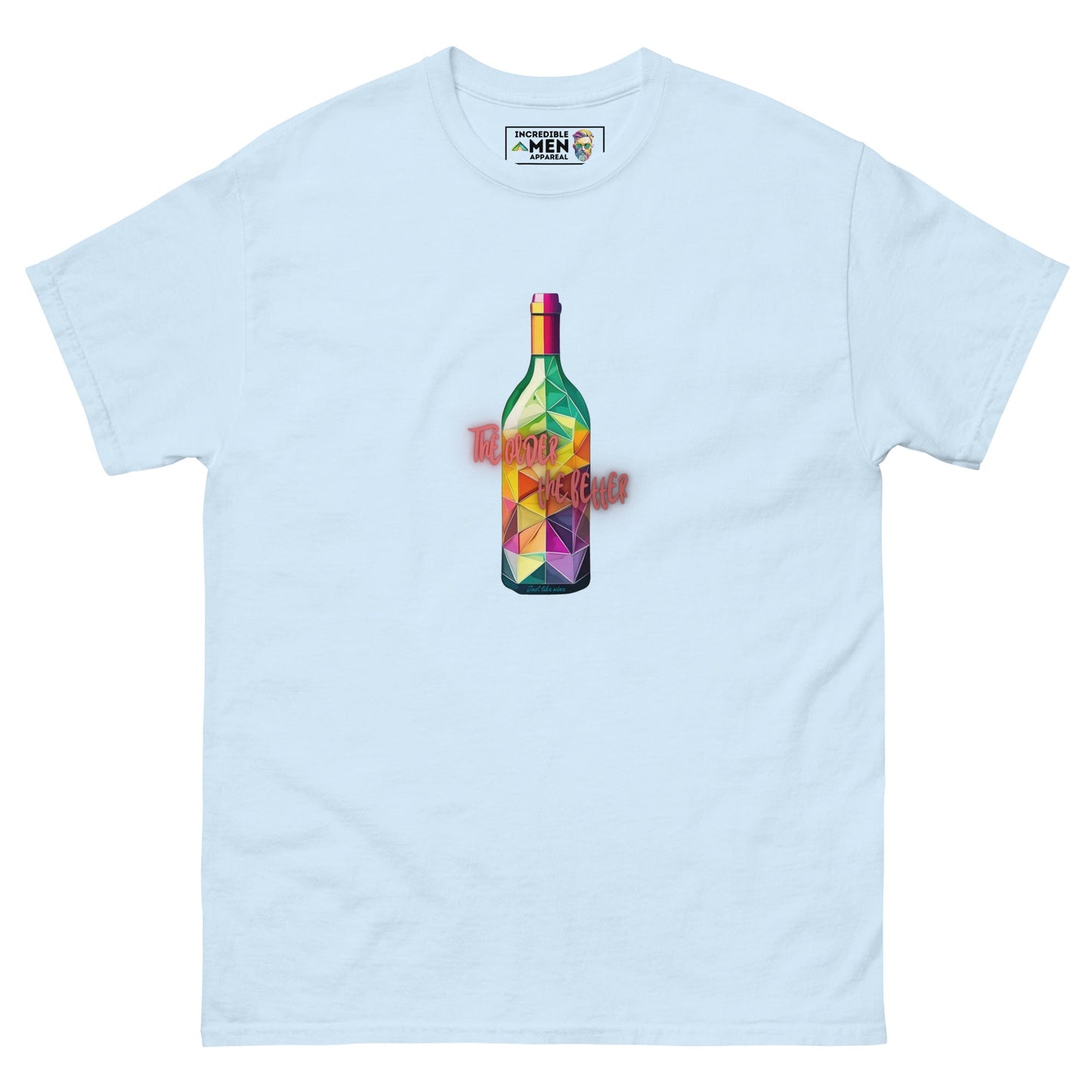 Just Like Wine - Tee - Incredible Men Apparel